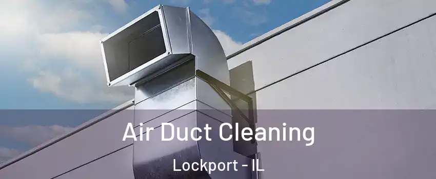  Air Duct Cleaning Lockport - IL