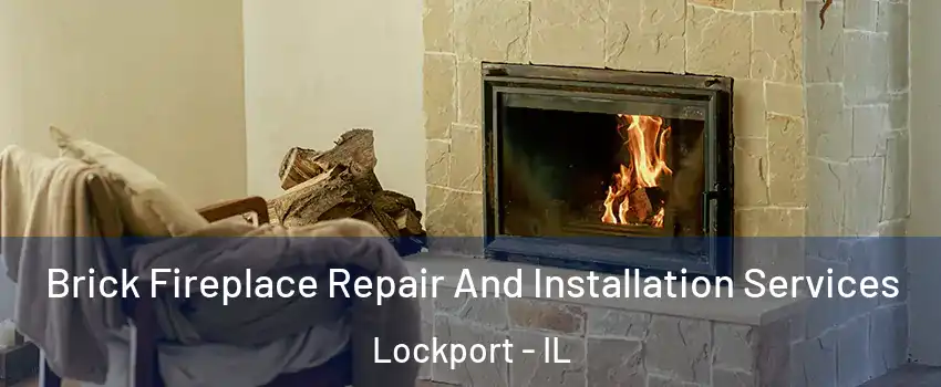  Brick Fireplace Repair And Installation Services Lockport - IL