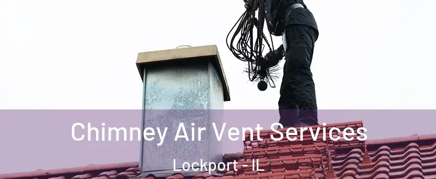  Chimney Air Vent Services Lockport - IL