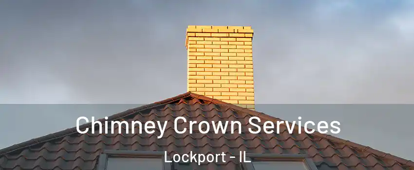  Chimney Crown Services Lockport - IL