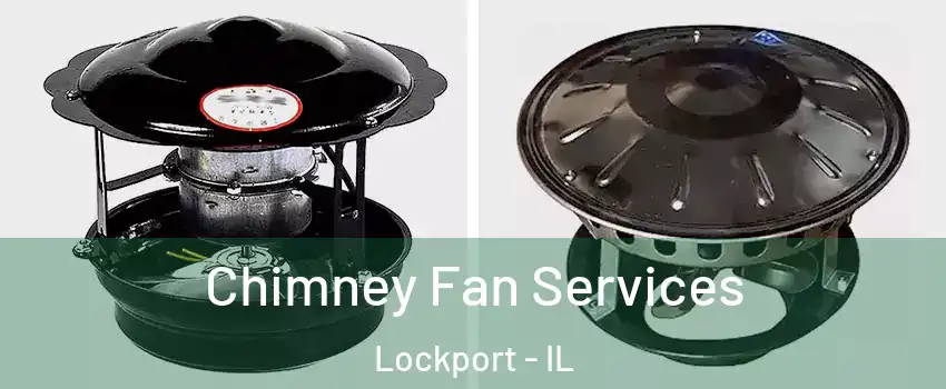  Chimney Fan Services Lockport - IL