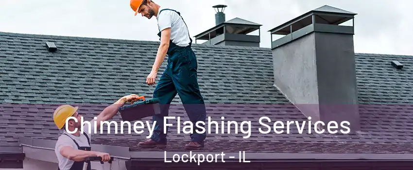  Chimney Flashing Services Lockport - IL
