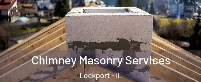  Chimney Masonry Services Lockport - IL
