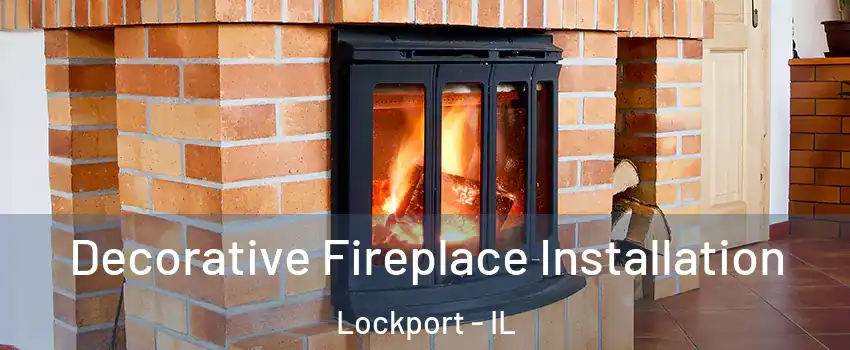 Decorative Fireplace Installation Lockport - IL