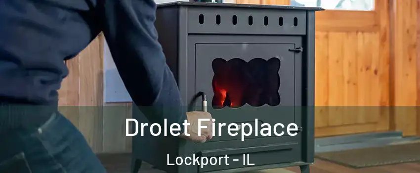  Drolet Fireplace Lockport - IL