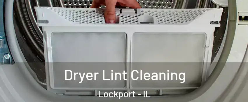 Dryer Lint Cleaning Lockport - IL
