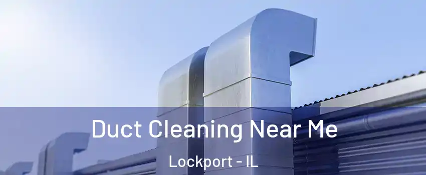  Duct Cleaning Near Me Lockport - IL