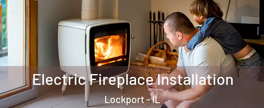  Electric Fireplace Installation Lockport - IL