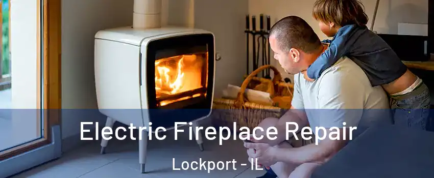  Electric Fireplace Repair Lockport - IL