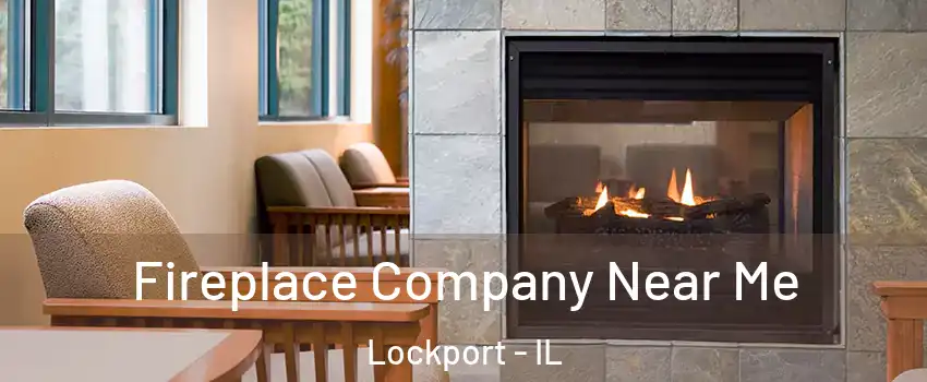  Fireplace Company Near Me Lockport - IL
