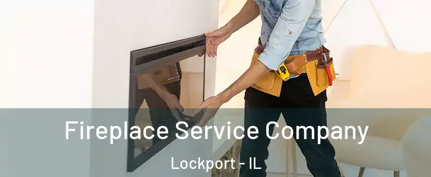  Fireplace Service Company Lockport - IL
