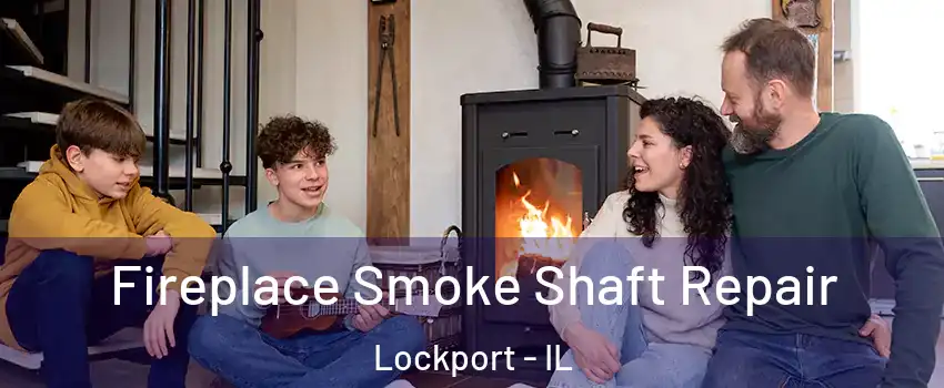  Fireplace Smoke Shaft Repair Lockport - IL