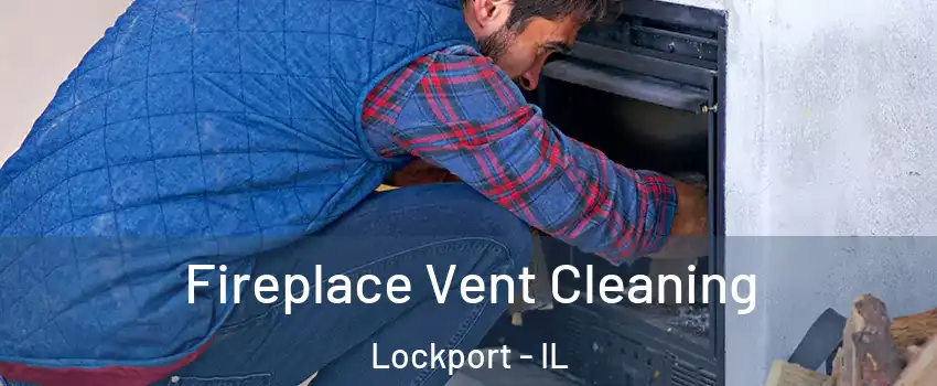  Fireplace Vent Cleaning Lockport - IL
