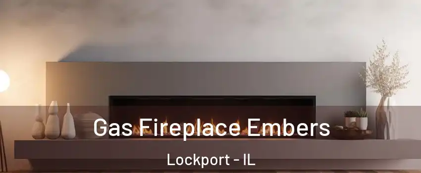  Gas Fireplace Embers Lockport - IL
