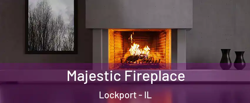  Majestic Fireplace Lockport - IL