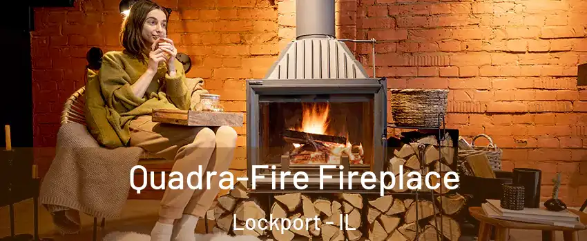  Quadra-Fire Fireplace Lockport - IL