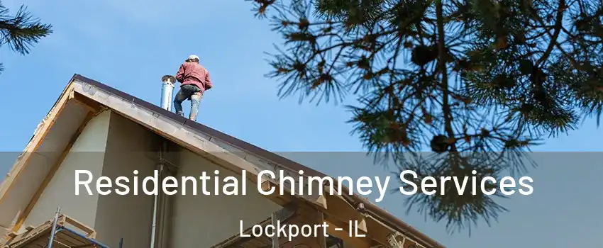  Residential Chimney Services Lockport - IL