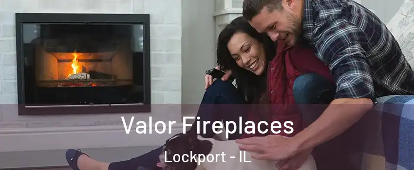  Valor Fireplaces Lockport - IL