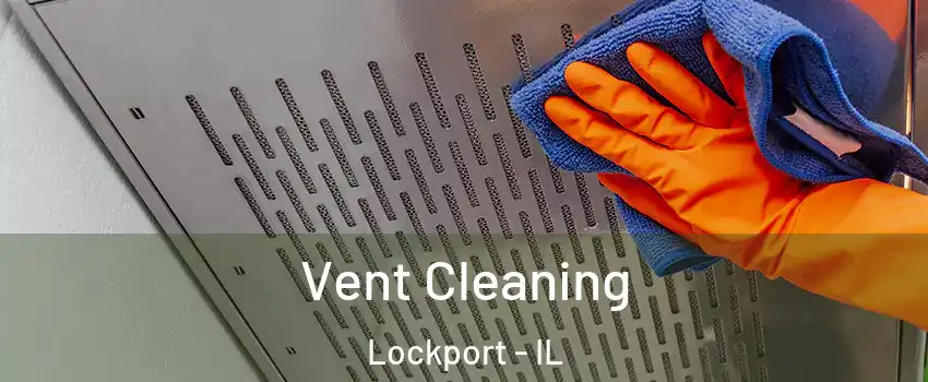  Vent Cleaning Lockport - IL