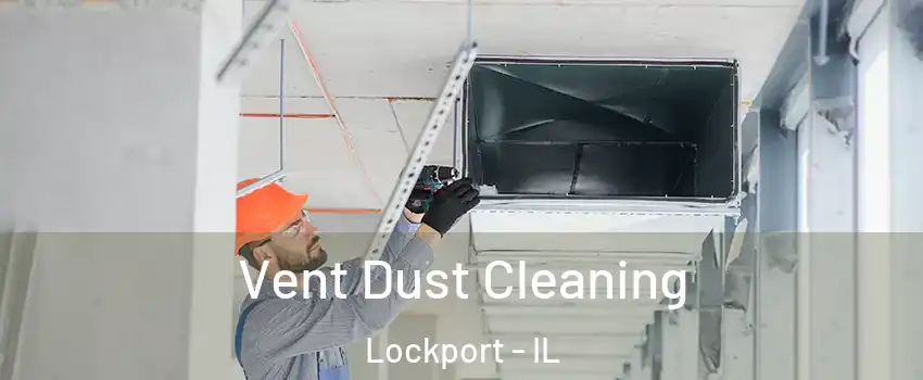  Vent Dust Cleaning Lockport - IL