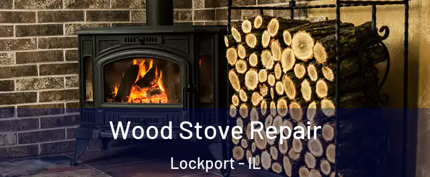  Wood Stove Repair Lockport - IL
